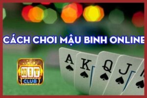 Cách chơi mậu binh online